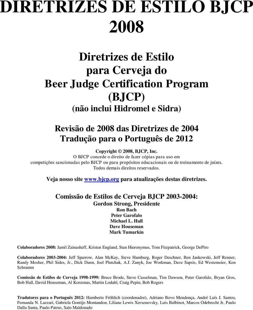 Todos demais direitos reservados. Veja nosso site www.bjcp.org para atualizações destas diretrizes.