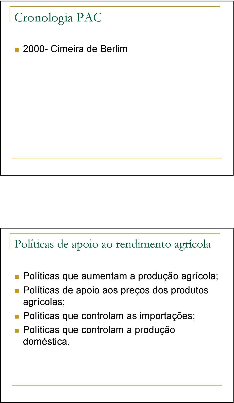 Políticas de apoio aos preços dos produtos agrícolas; Políticas