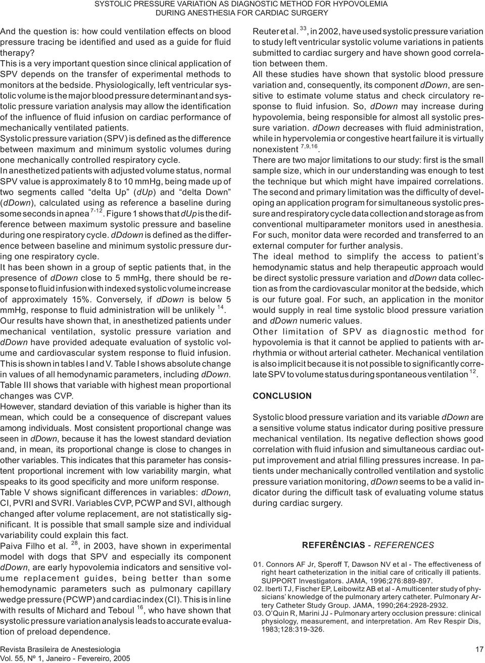 Physiologically, left ventricular systolic volumeis themajor bloodpressuredeterminant andsystolic pressure variation analysis may allow the identification of the influence of fluid infusion on