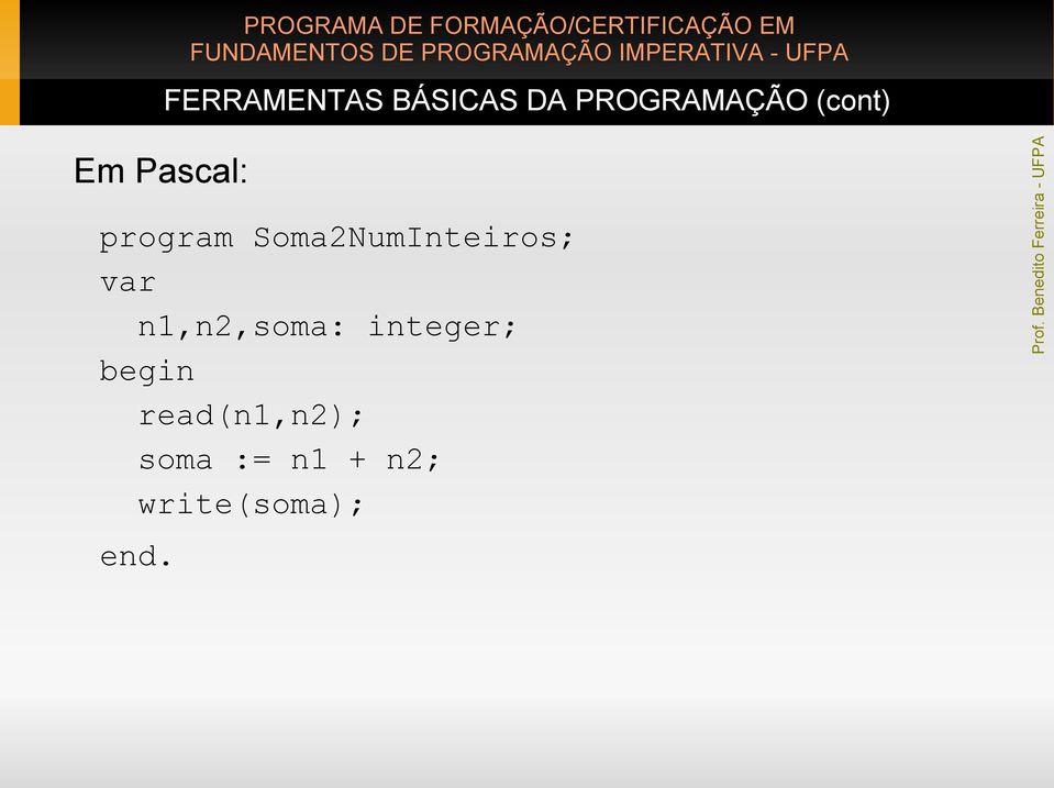 n1,n2,soma: integer; begin