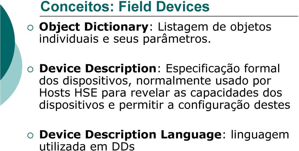 Device Description: Especificação formal dos dispositivos, normalmente usado
