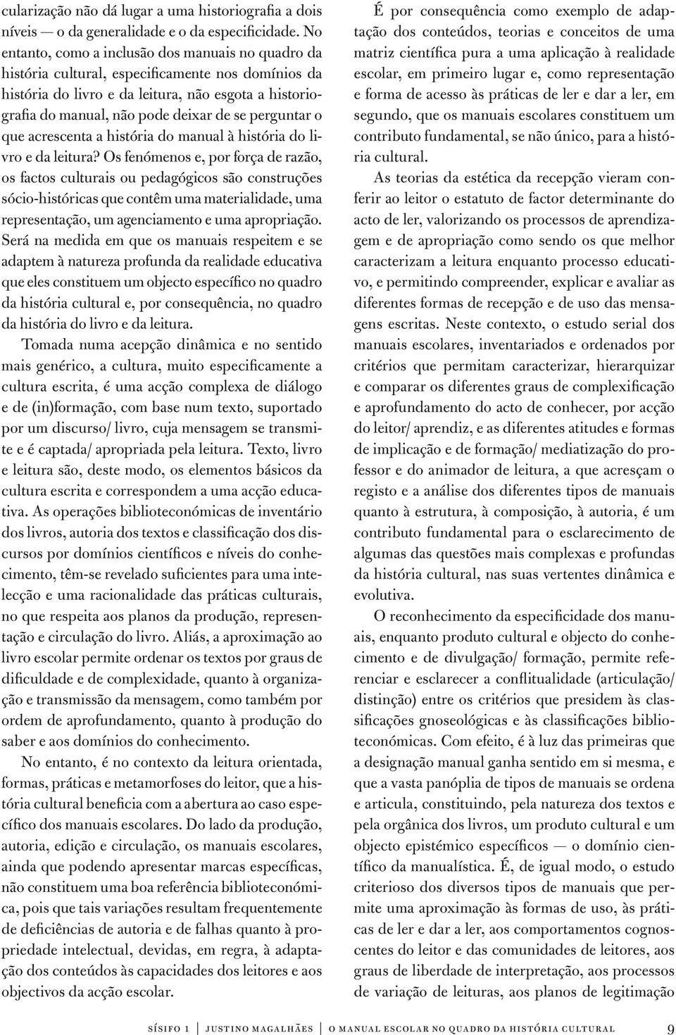 perguntar o que acrescenta a história do manual à história do livro e da leitura?