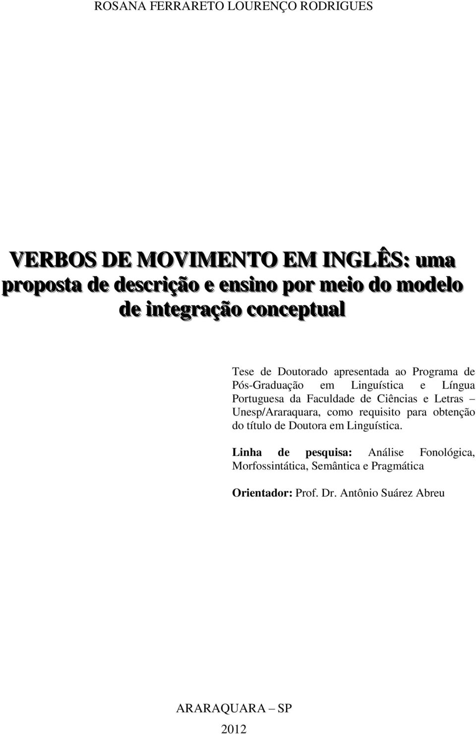 Faculdade de Ciências e Letras Unesp/Araraquara, como requisito para obtenção do título de Doutora em Linguística.