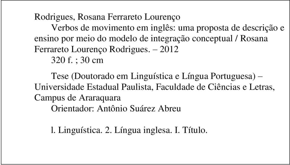 ; 30 cm Tese (Doutorado em Linguística e Língua Portuguesa) Universidade Estadual Paulista, Faculdade de