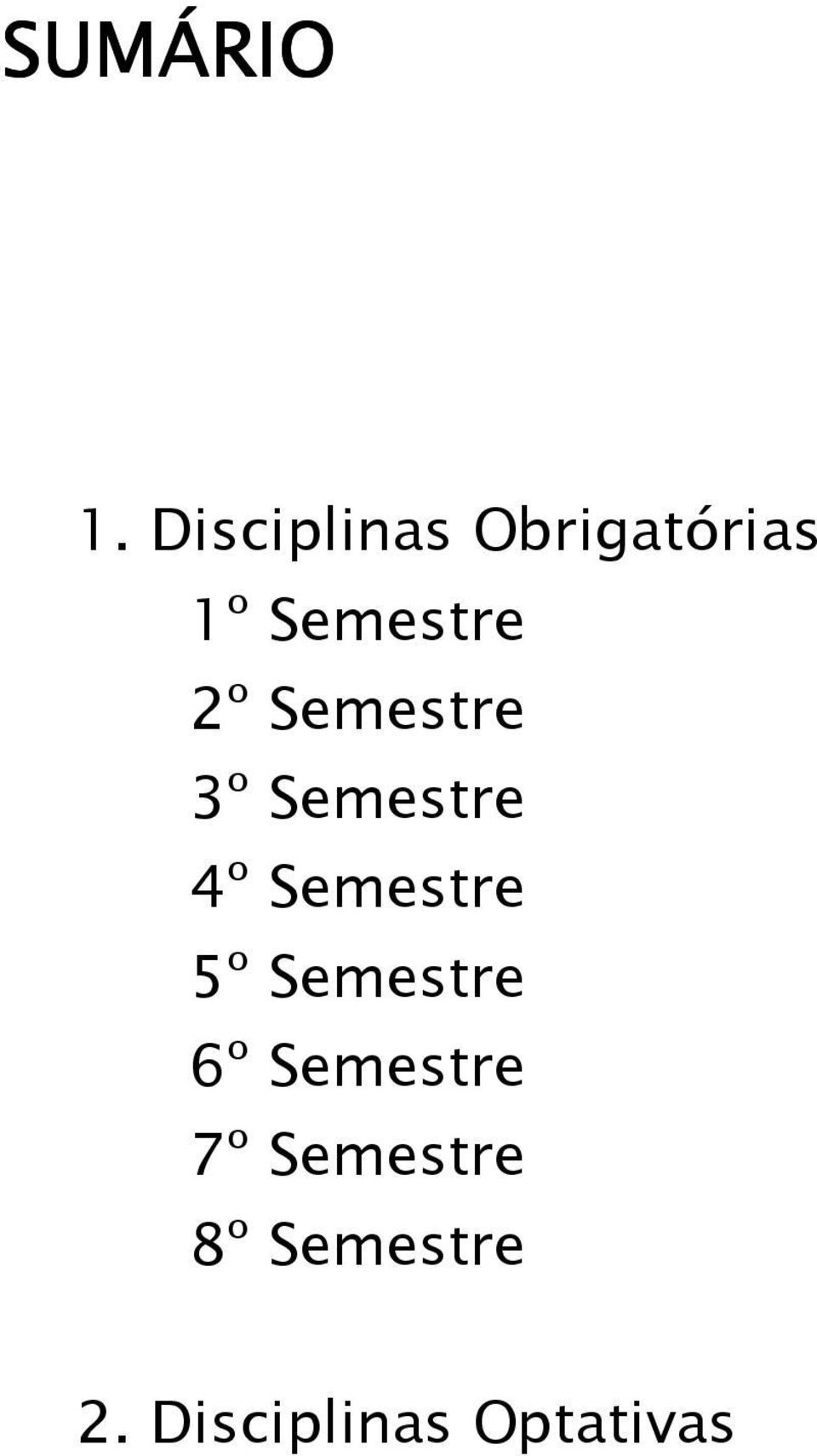 2º Semestre 3º Semestre 4º Semestre 5º