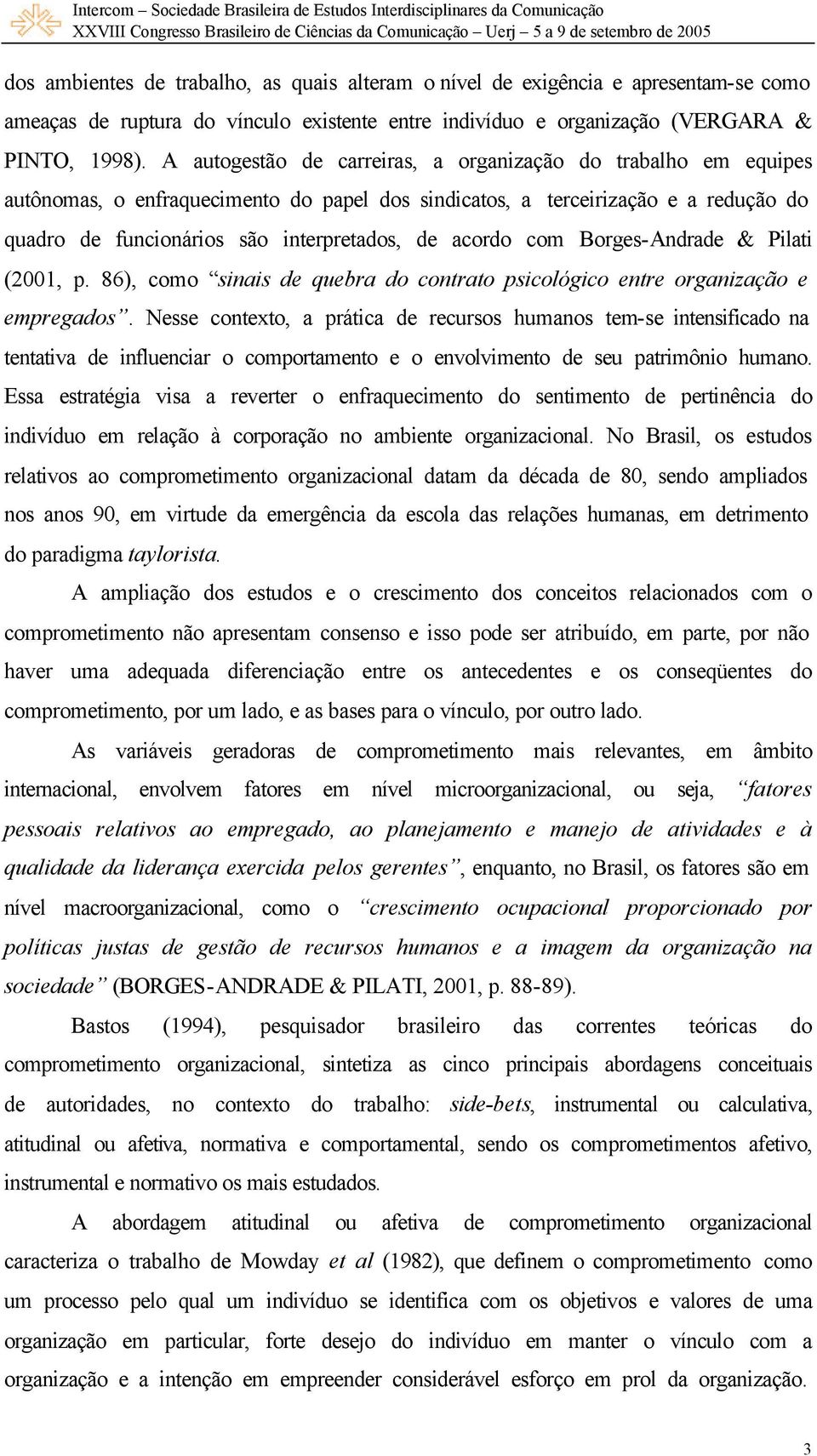 acordo com Borges-Andrade & Pilati (2001, p. 86), como sinais de quebra do contrato psicológico entre organização e empregados.