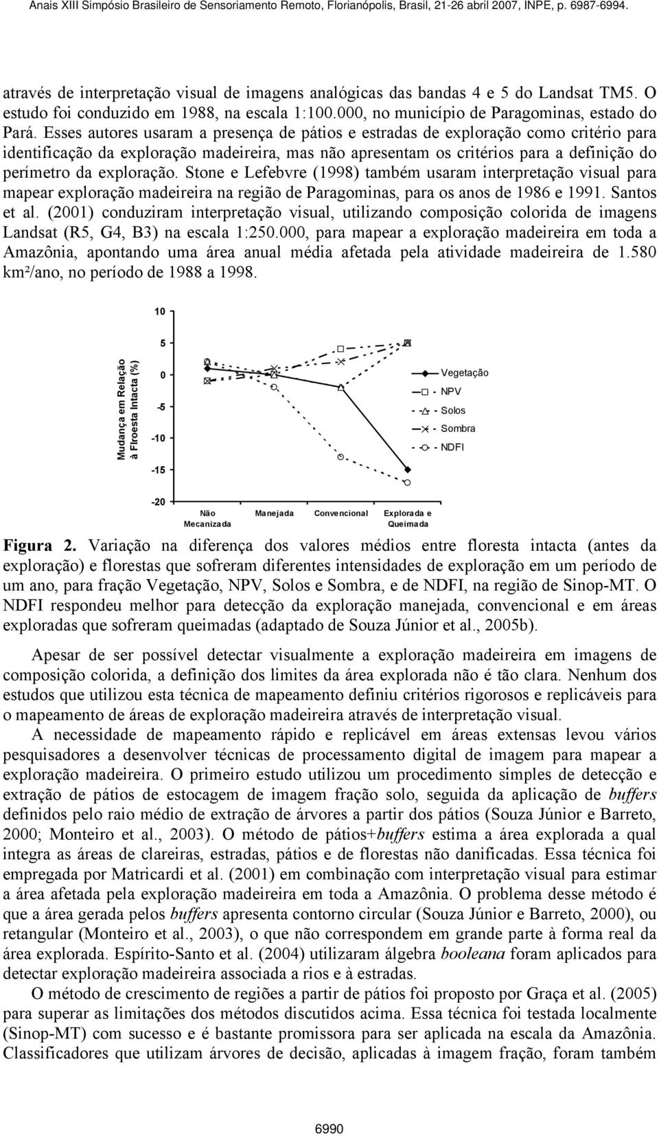 exploração. Stone e Lefebvre (1998) também usaram interpretação visual para mapear exploração madeireira na região de Paragominas, para os anos de 1986 e 1991. Santos et al.