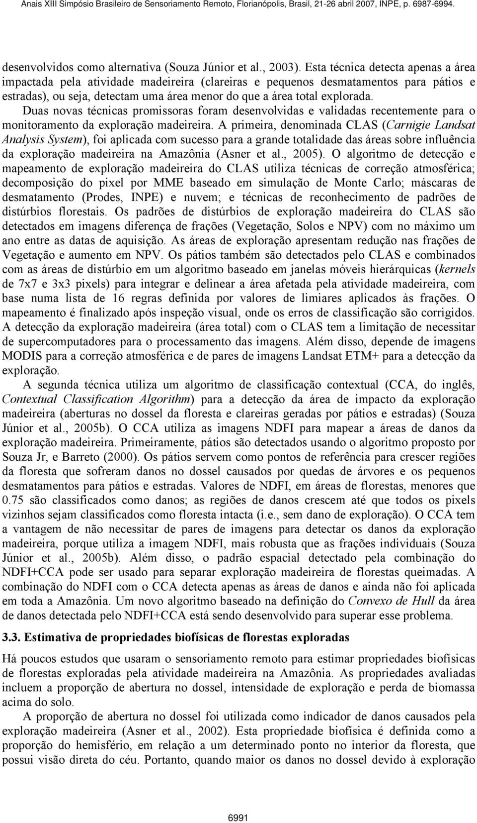 Duas novas técnicas promissoras foram desenvolvidas e validadas recentemente para o monitoramento da exploração madeireira.