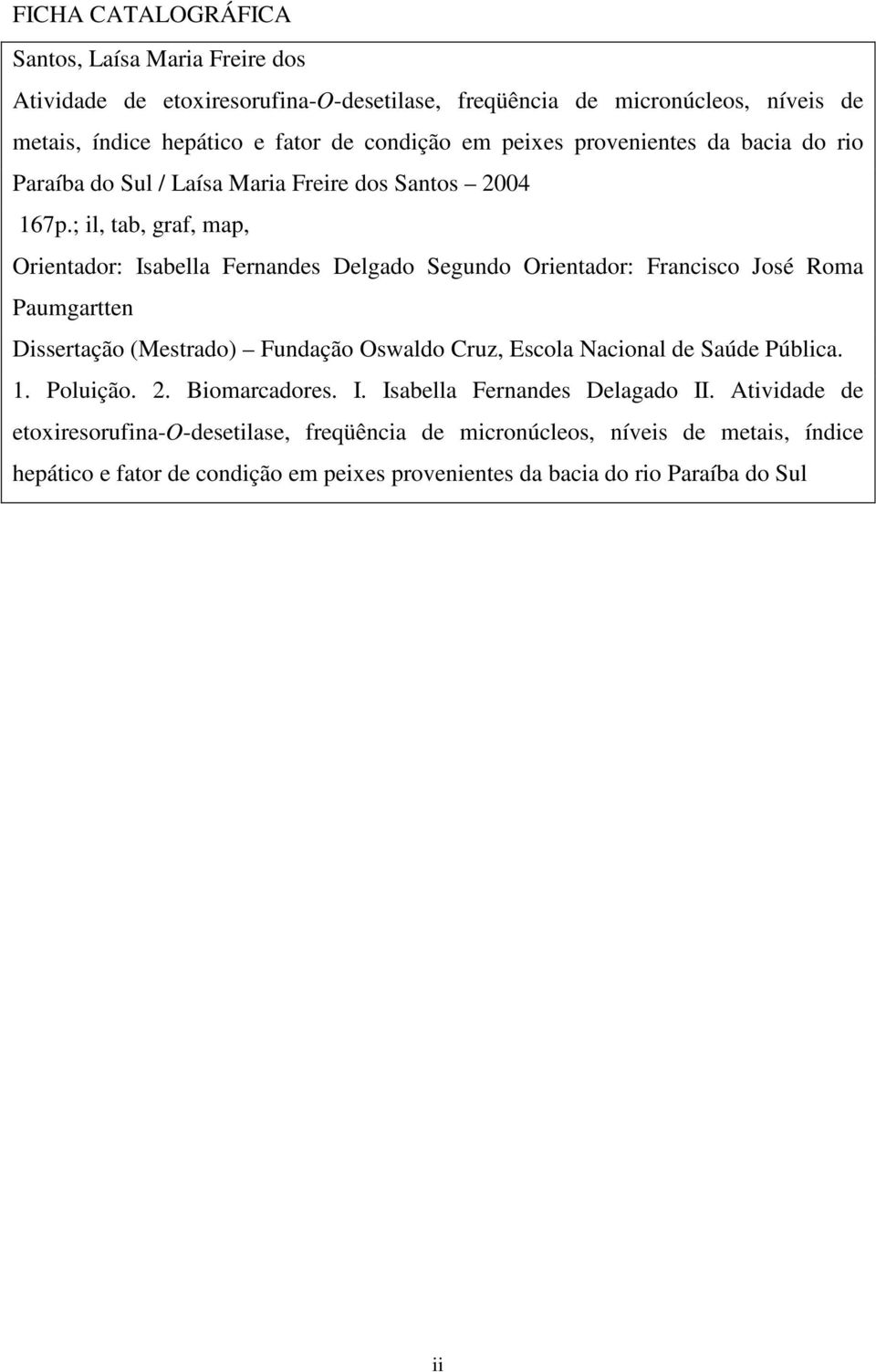 ; il, tab, graf, map, Orientador: Isabella Fernandes Delgado Segundo Orientador: Francisco José Roma Paumgartten Dissertação (Mestrado) Fundação Oswaldo Cruz, Escola Nacional de