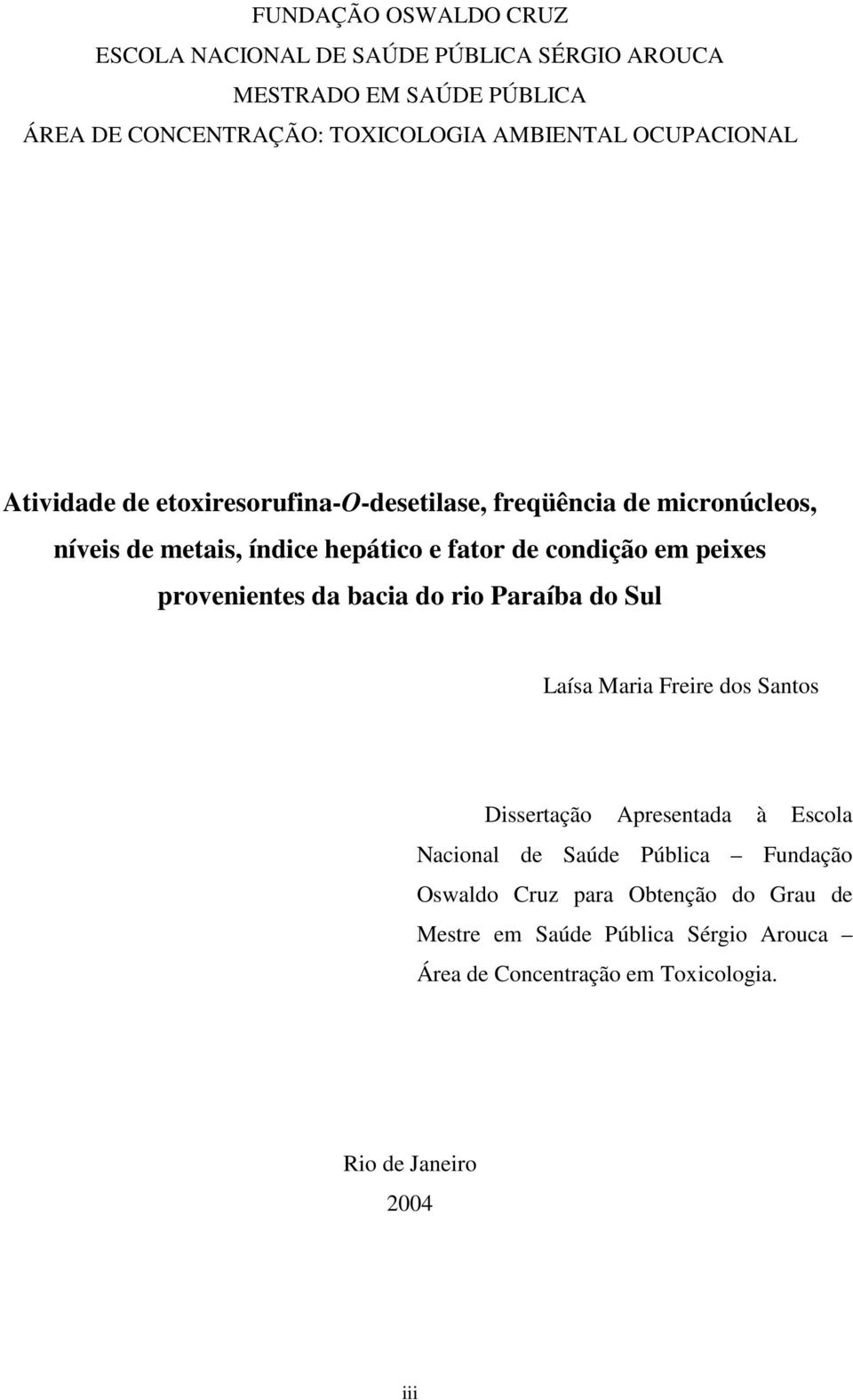 peixes provenientes da bacia do rio Paraíba do Sul Laísa Maria Freire dos Santos Dissertação Apresentada à Escola Nacional de Saúde Pública