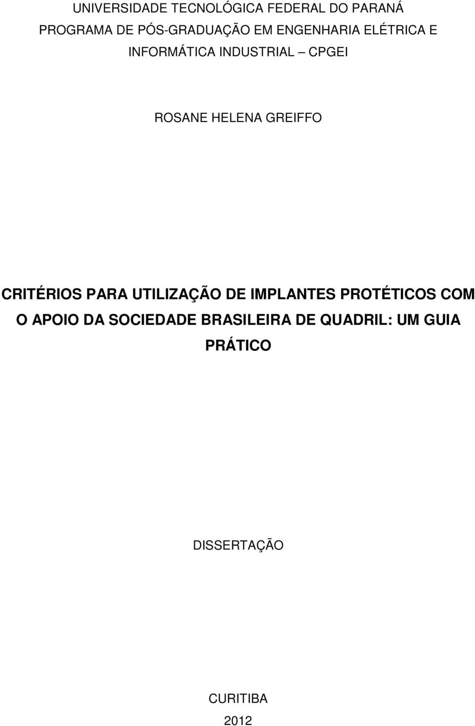 GREIFFO CRITÉRIOS PARA UTILIZAÇÃO DE IMPLANTES PROTÉTICOS COM O APOIO