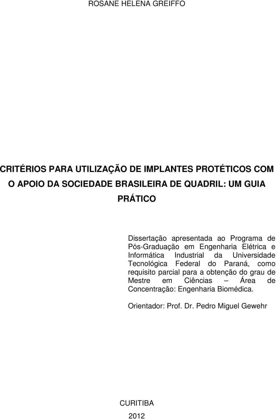 Informática Industrial da Universidade Tecnológica Federal do Paraná, como requisito parcial para a obtenção do