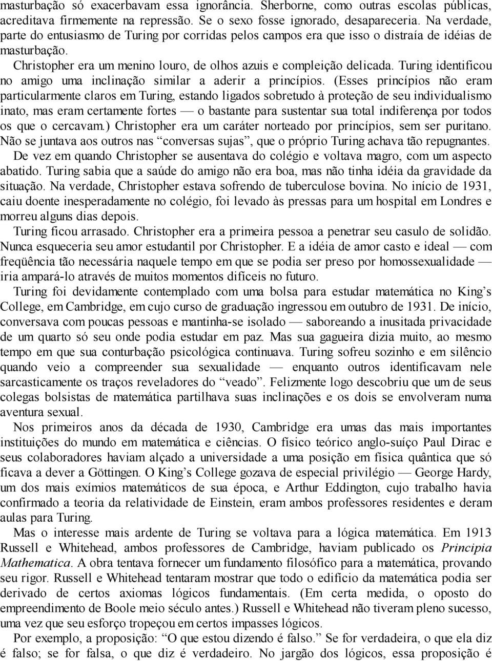 Turing identificou no amigo uma inclinação similar a aderir a princípios.