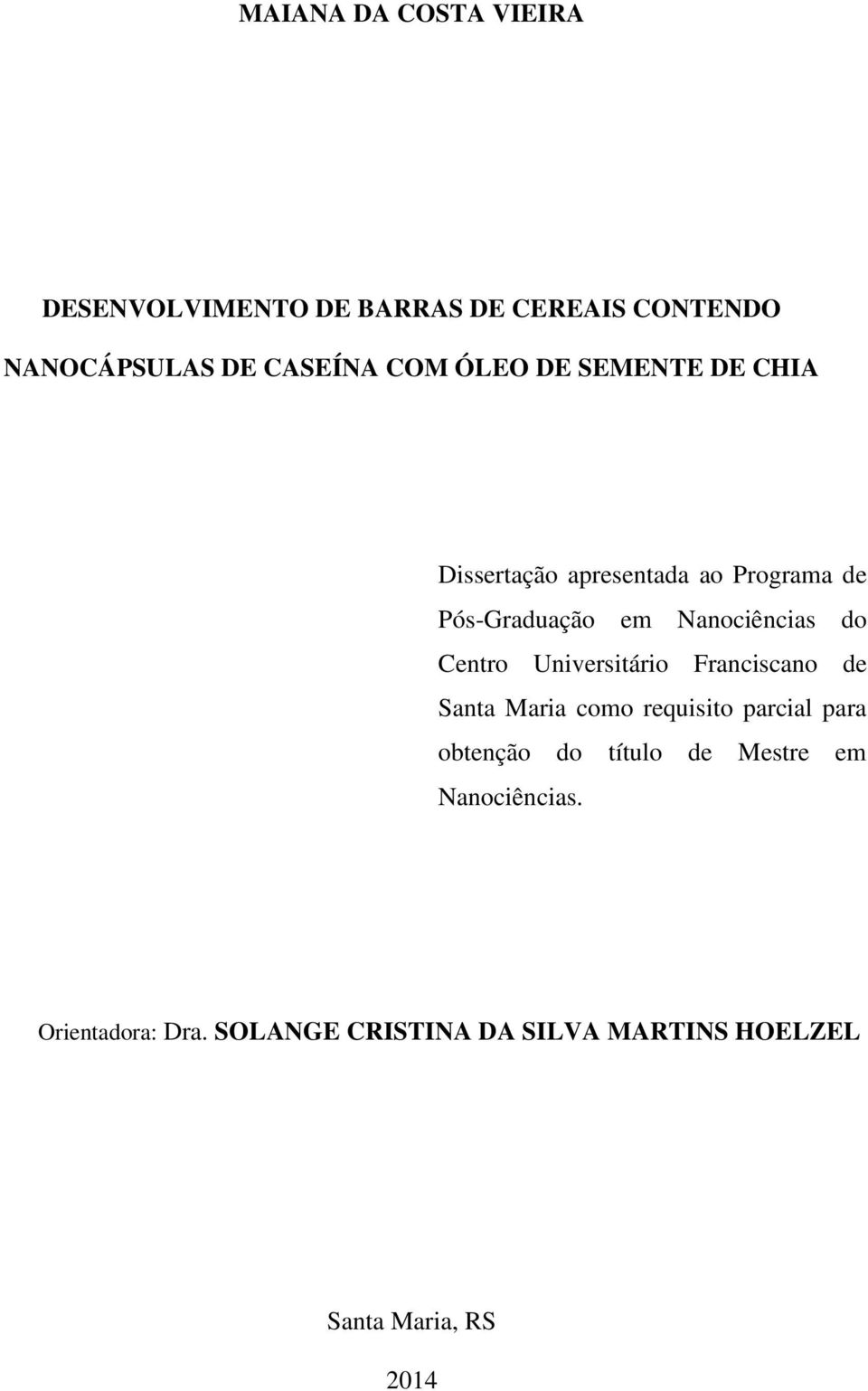 Centro Universitário Franciscano de Santa Maria como requisito parcial para obtenção do título de