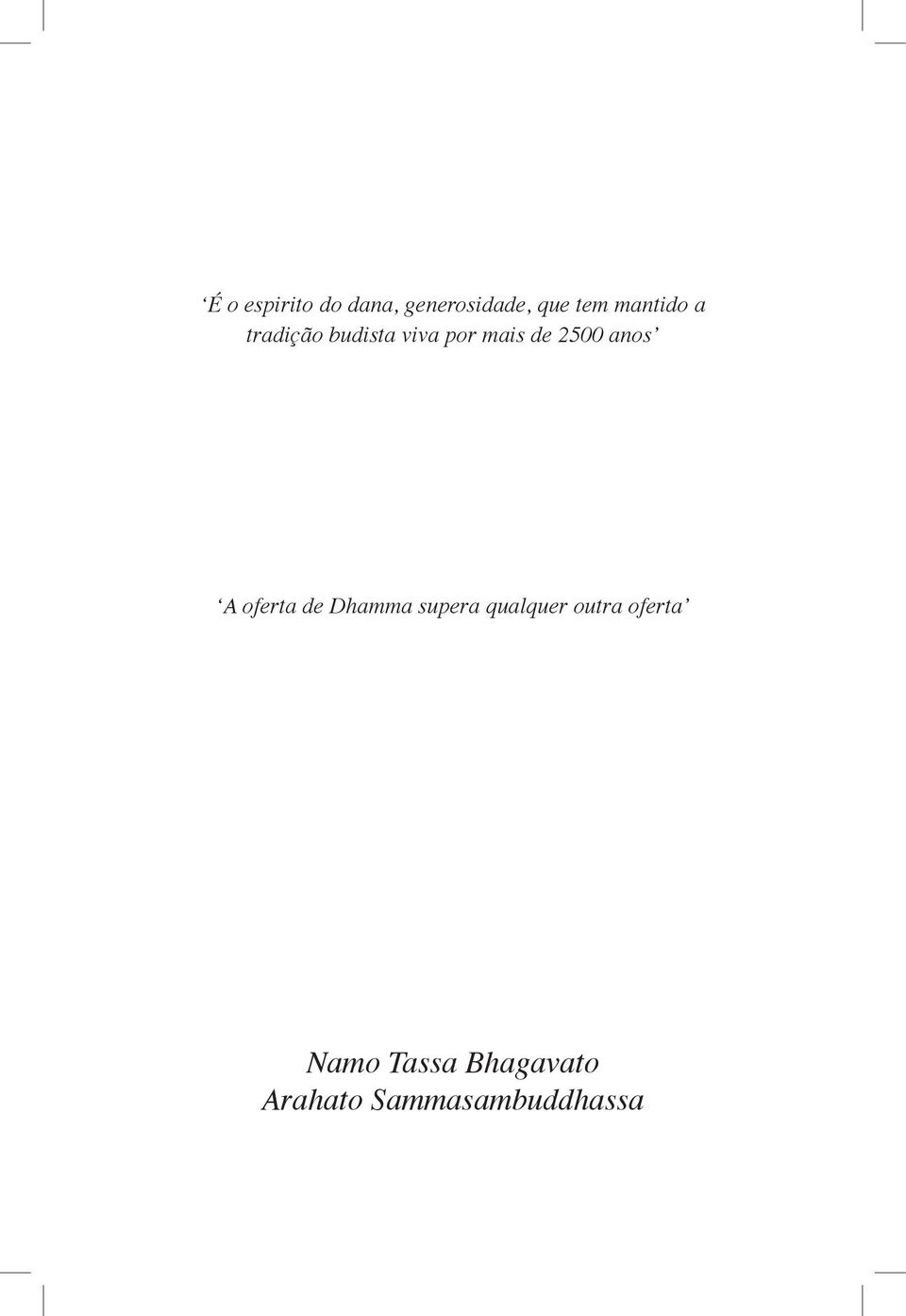 2500 anos A oferta de Dhamma supera qualquer