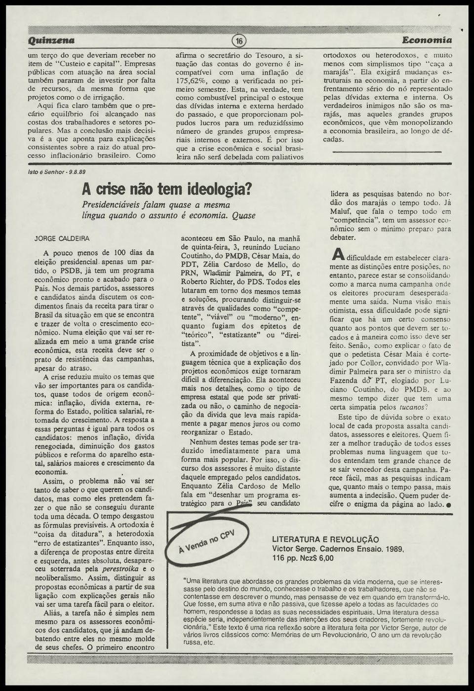 Aqui fica claro também que o precário equilíbrio foi alcançado nas costas dos trabalhadores e setores populares.