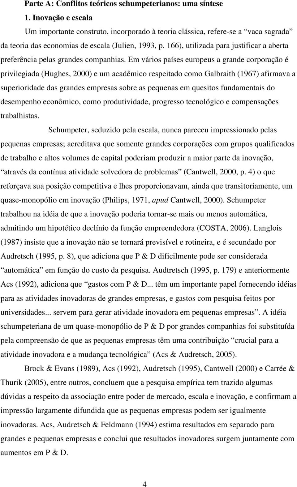 166), utilizada para justificar a aberta preferência pelas grandes companhias.