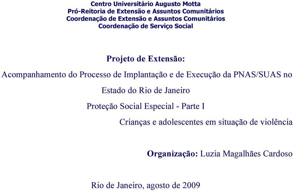 Implantação e de Execução da PNAS/SUAS no Estado do Rio de Janeiro Proteção Social Especial - Parte I