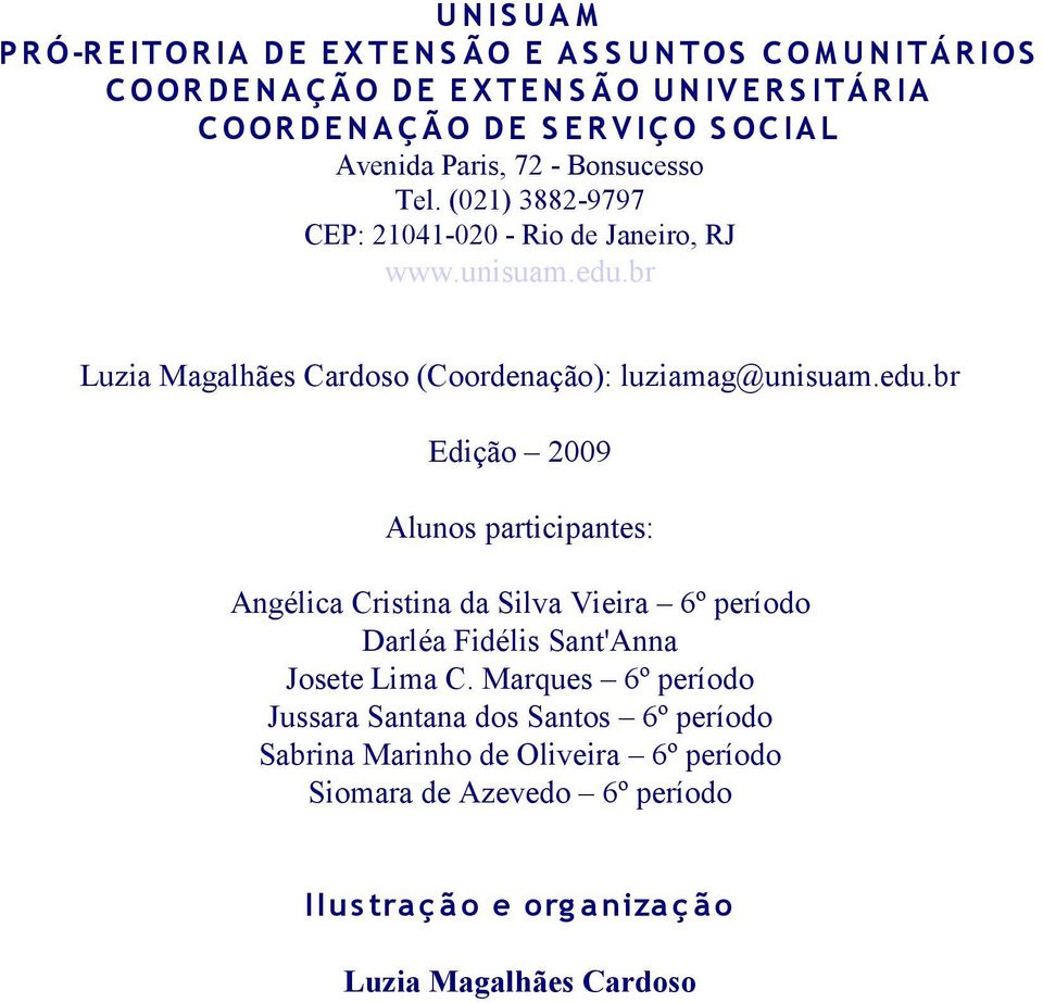 br Luzia Magalhães Cardoso (Coordenação): luziamag@unisuam.edu.