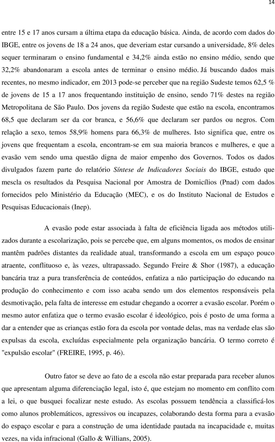 sendo que 32,2% abandonaram a escola antes de terminar o ensino médio.