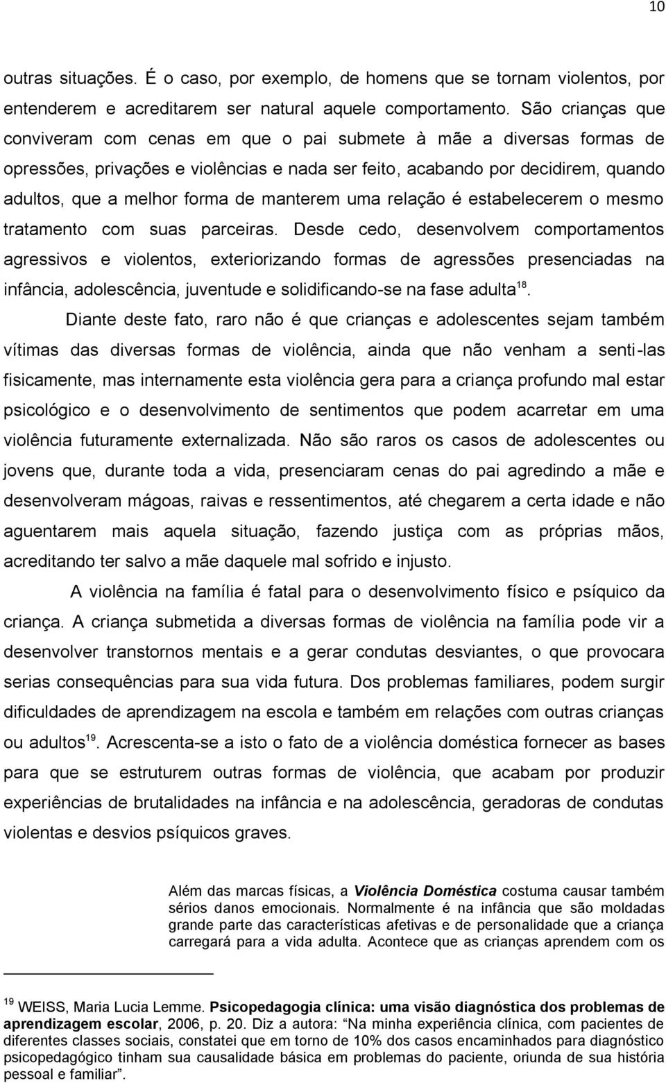 manterem uma relação é estabelecerem o mesmo tratamento com suas parceiras.