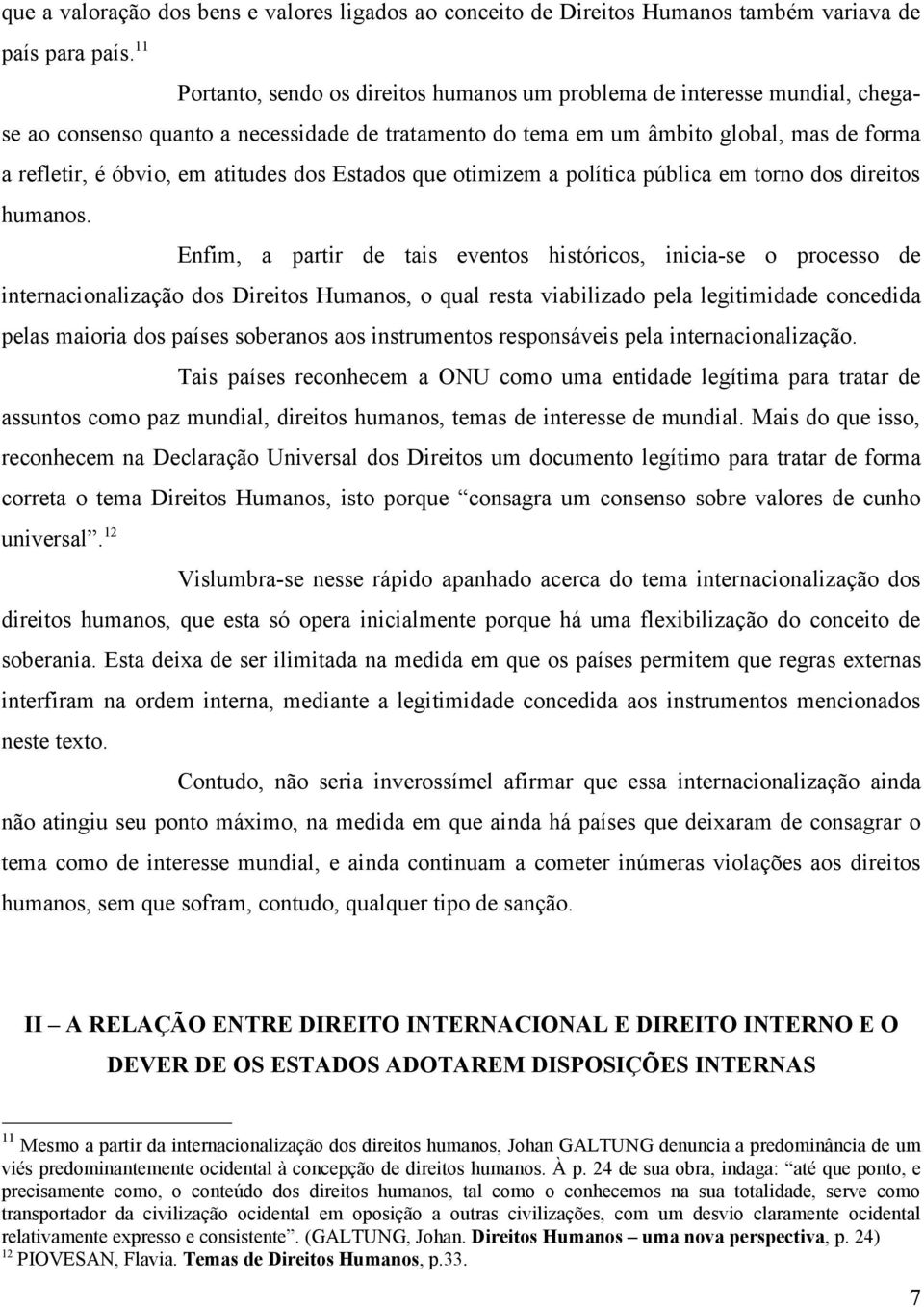 atitudes dos Estados que otimizem a política pública em torno dos direitos humanos.