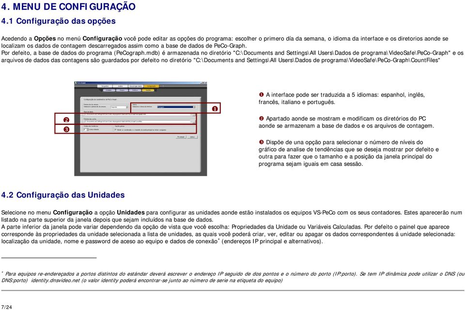 dados de contagem descarregados assim como a base de dados de PeCo-Graph. Por defeito, a base de dados do programa (PeCograph.