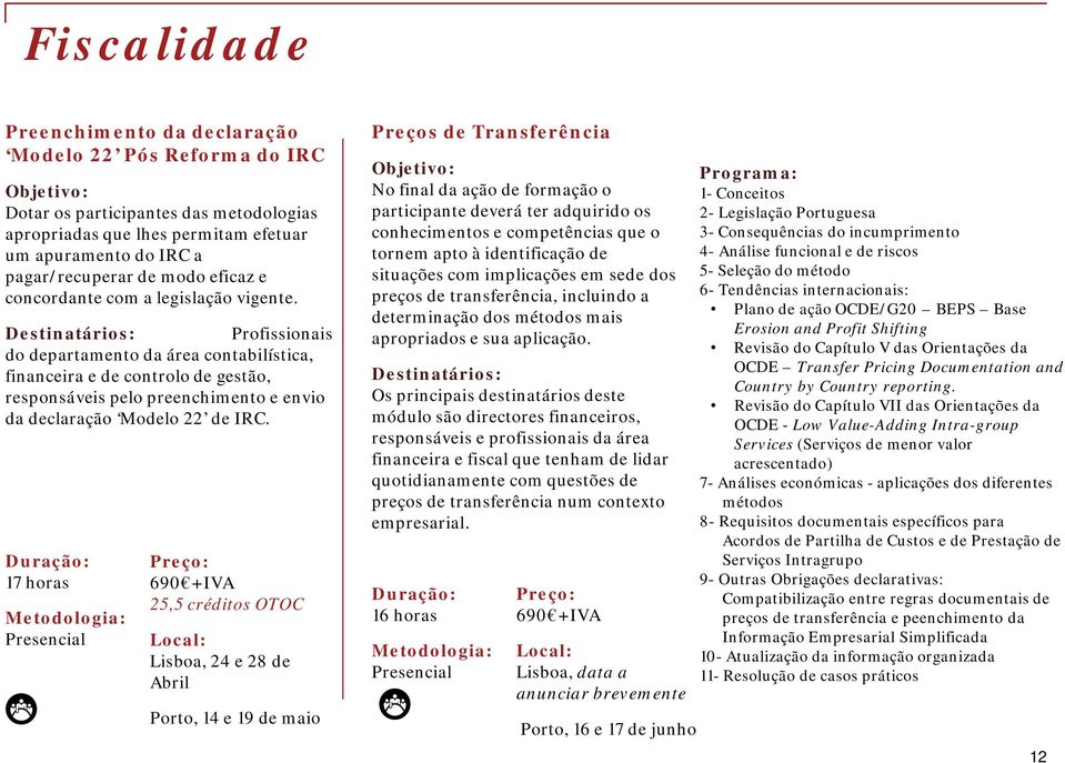 Profissionais do departamento da área contabilística, financeira e de controlo de gestão, responsáveis pelo preenchimento e envio da declaração Modelo 22 de IRC.