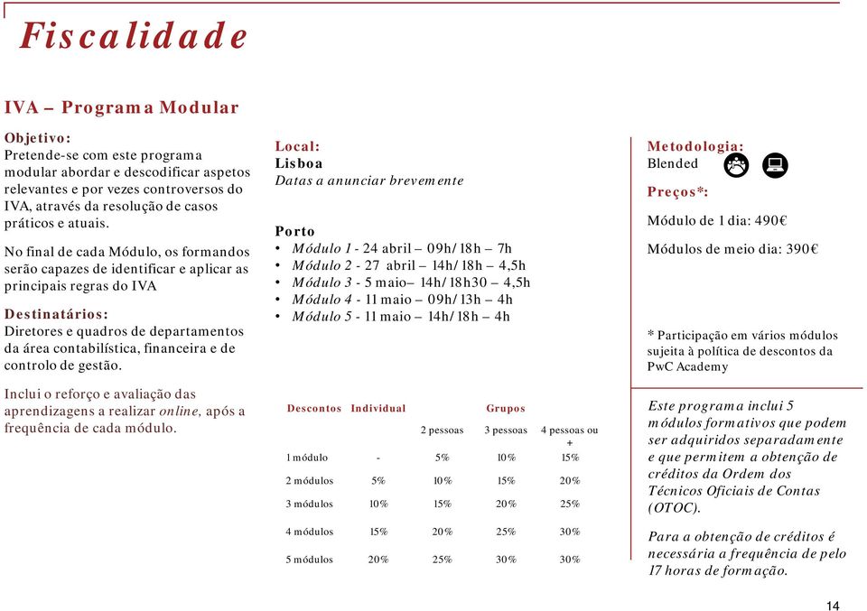 gestão. Inclui o reforço e avaliação das aprendizagens a realizar online, após a frequência de cada módulo.