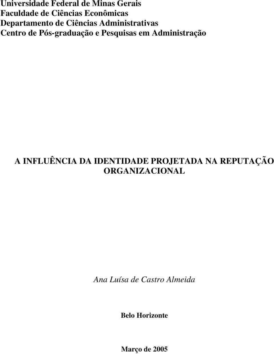 Pesquisas em Administração A INFLUÊNCIA DA IDENTIDADE PROJETADA NA