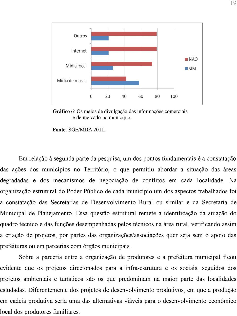 negociação de conflitos em cada localidade.