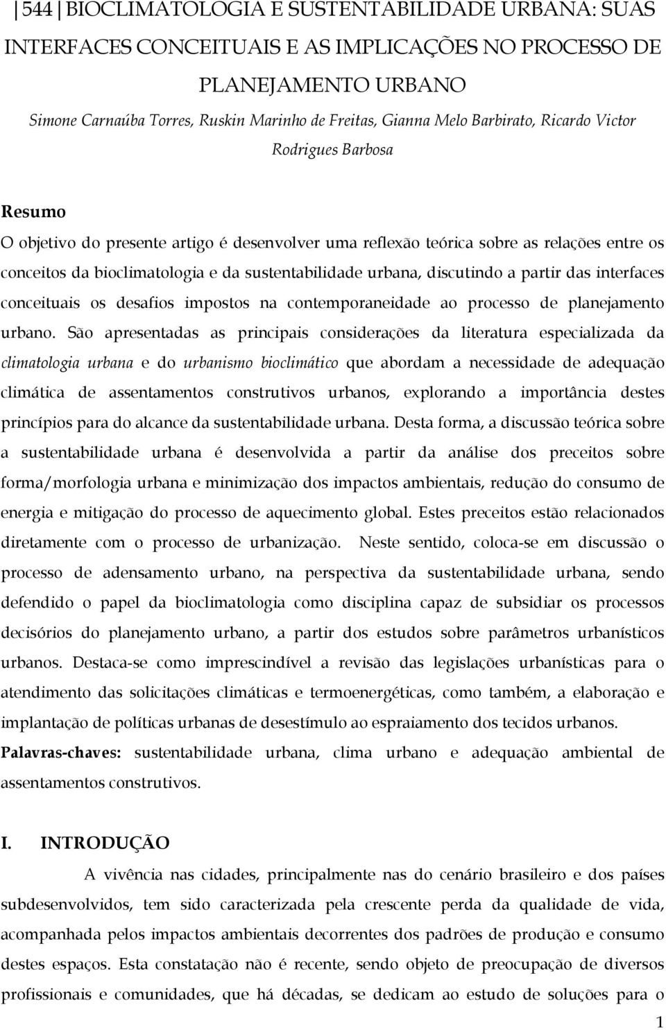 urbana, discutindo a partir das interfaces conceituais os desafios impostos na contemporaneidade ao processo de planejamento urbano.