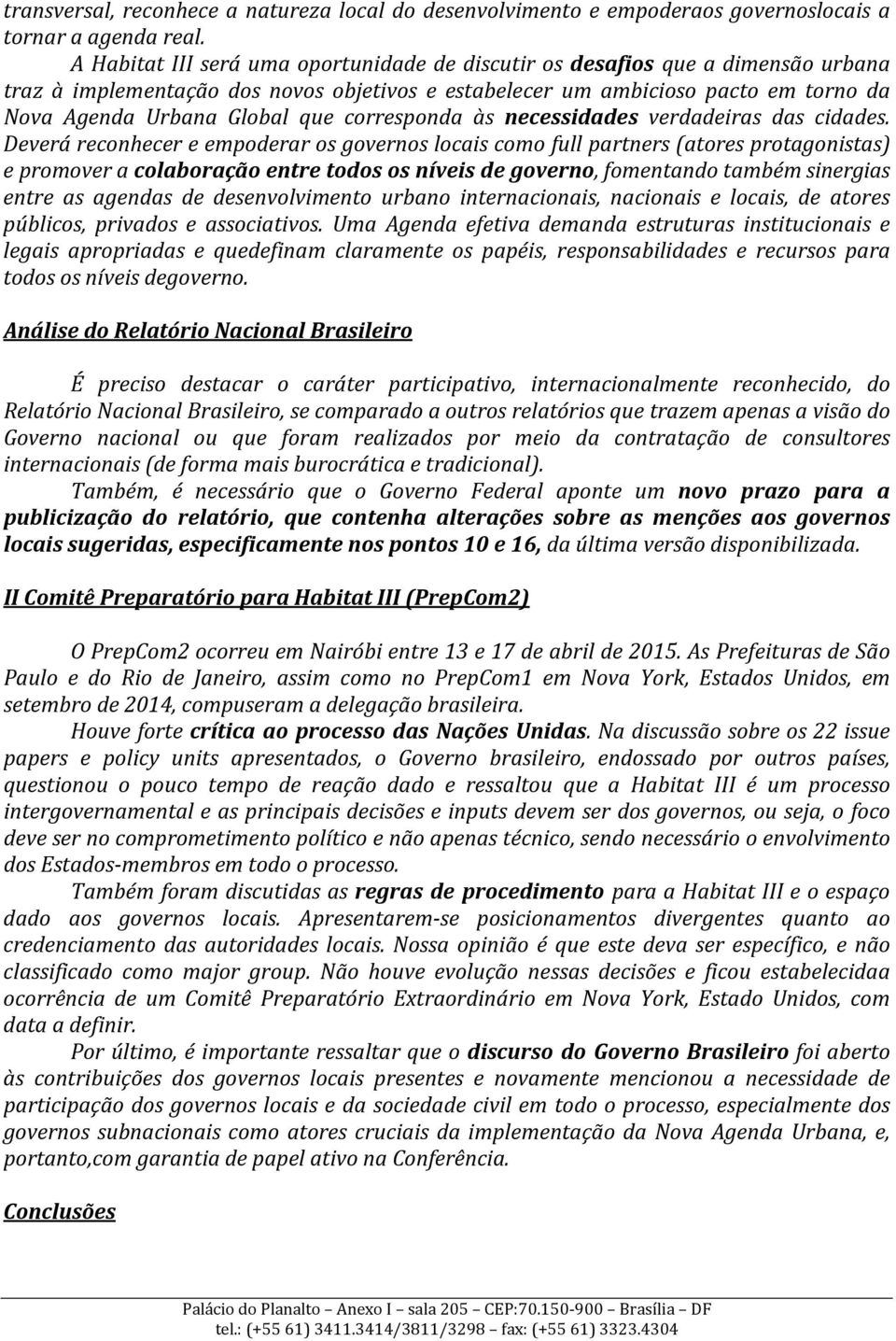 corresponda às necessidades verdadeiras das cidades.