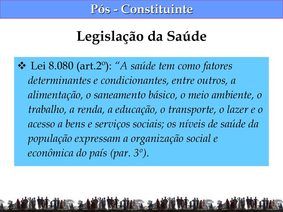 saneamento básico, o meio ambiente, o trabalho, a renda, a educação, o transporte, o lazer e