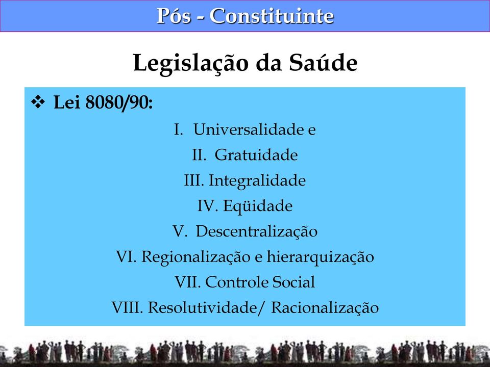 Eqüidade V. Descentralização VI.