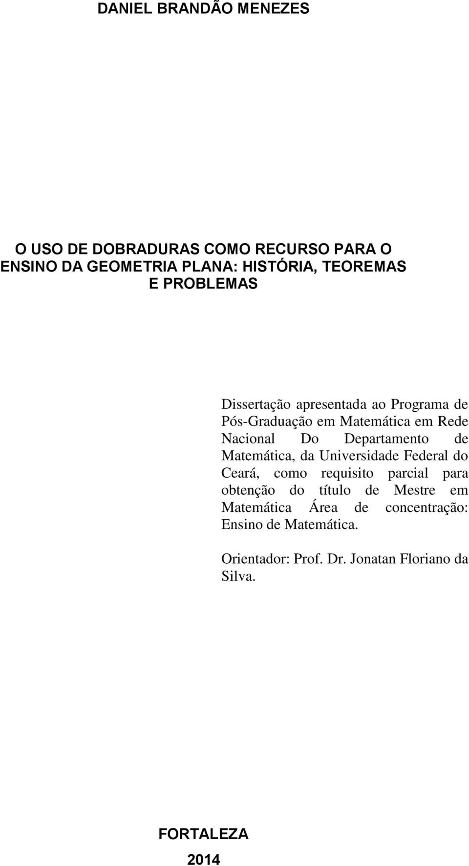 de Matemática, da Universidade Federal do Ceará, como requisito parcial para obtenção do título de Mestre em