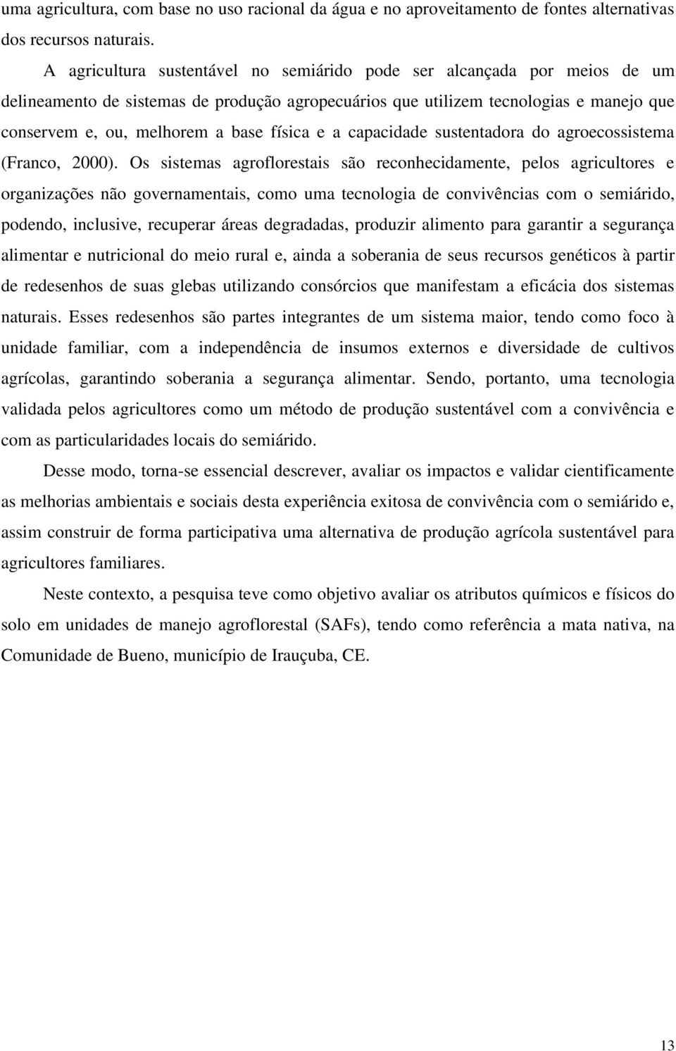 física e a capacidade sustentadora do agroecossistema (Franco, 2000).