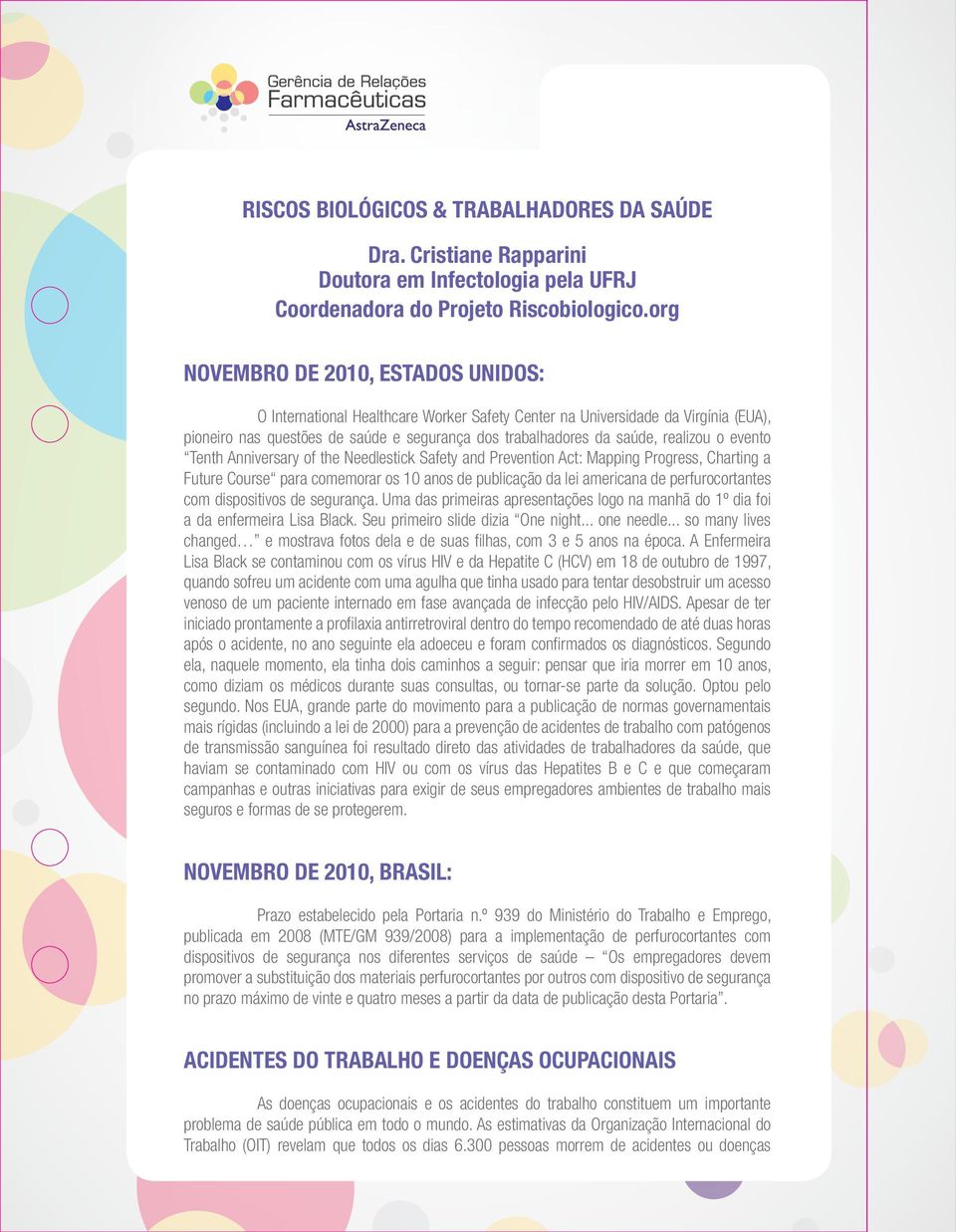 realizou o evento Tenth Anniversary of the Needlestick Safety and Prevention Act: Mapping Progress, Charting a Future Course para comemorar os 10 anos de publicação da lei americana de