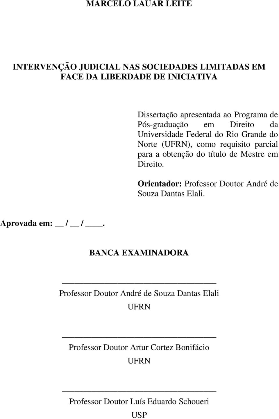 do título de Mestre em Direito. Orientador: Professor Doutor André de Souza Dantas Elali. Aprovada em: / /.
