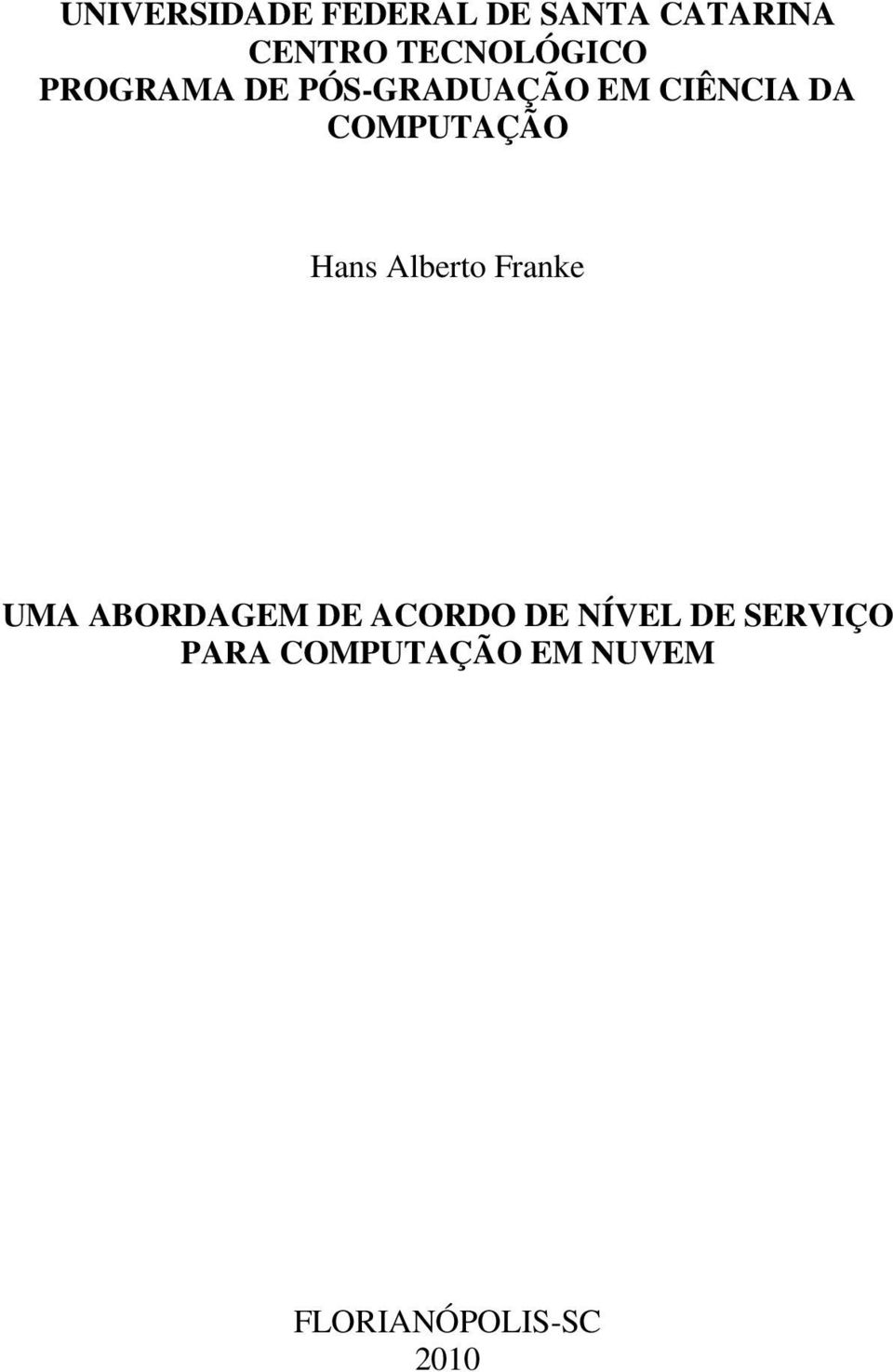 COMPUTAÇÃO Hans Alberto Franke UMA ABORDAGEM DE ACORDO