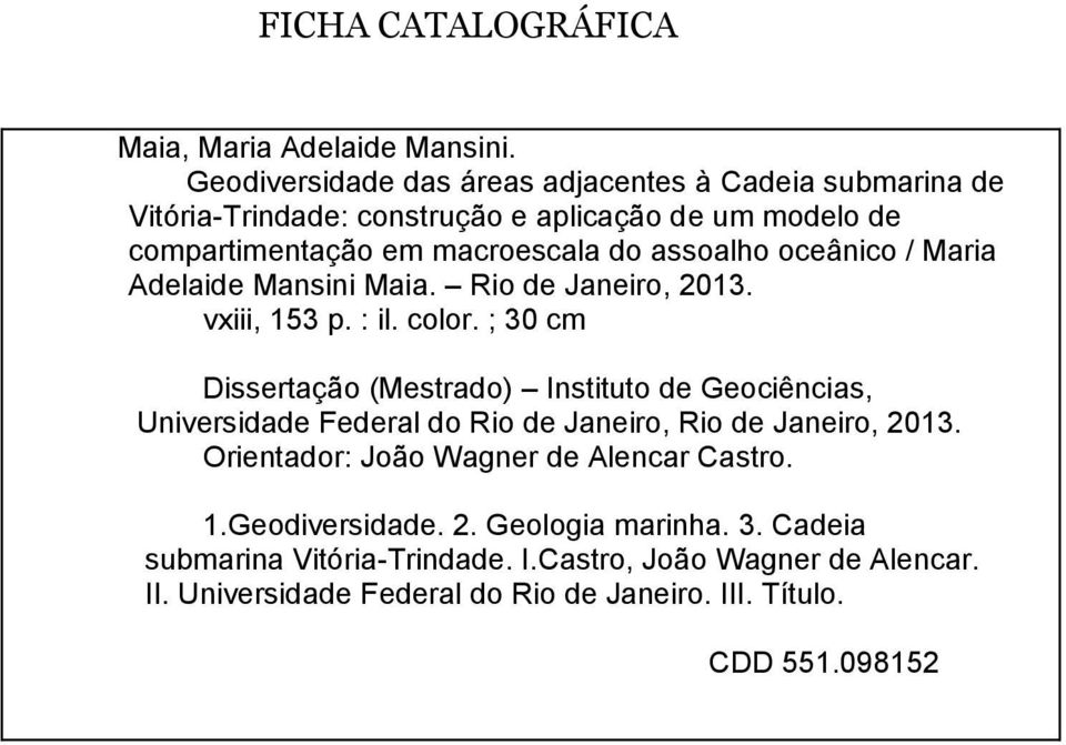 oceânico / Maria Adelaide Mansini Maia. Rio de Janeiro, 2013. vxiii, 153 p. : il. color.