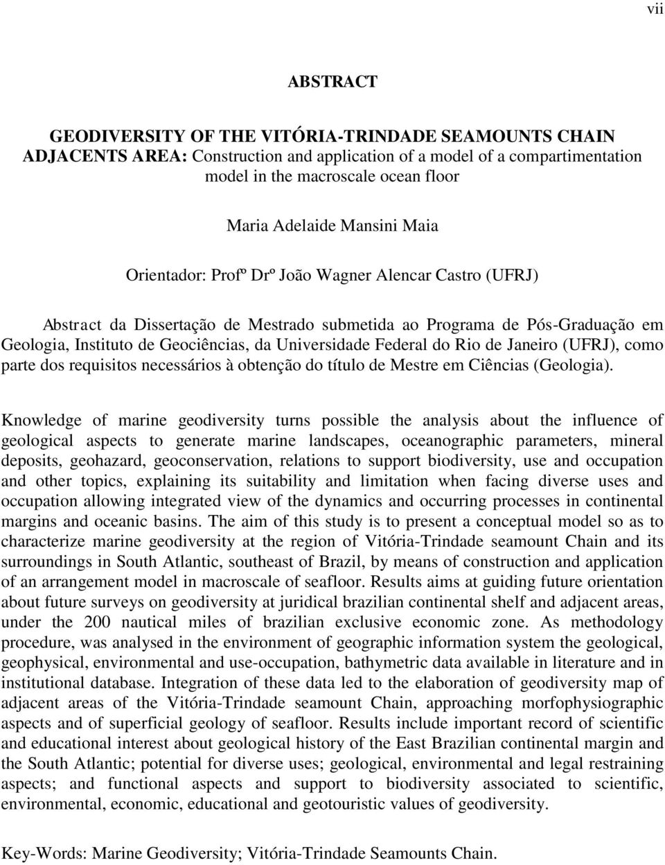 Federal do Rio de Janeiro (UFRJ), como parte dos requisitos necessários à obtenção do título de Mestre em Ciências (Geologia).