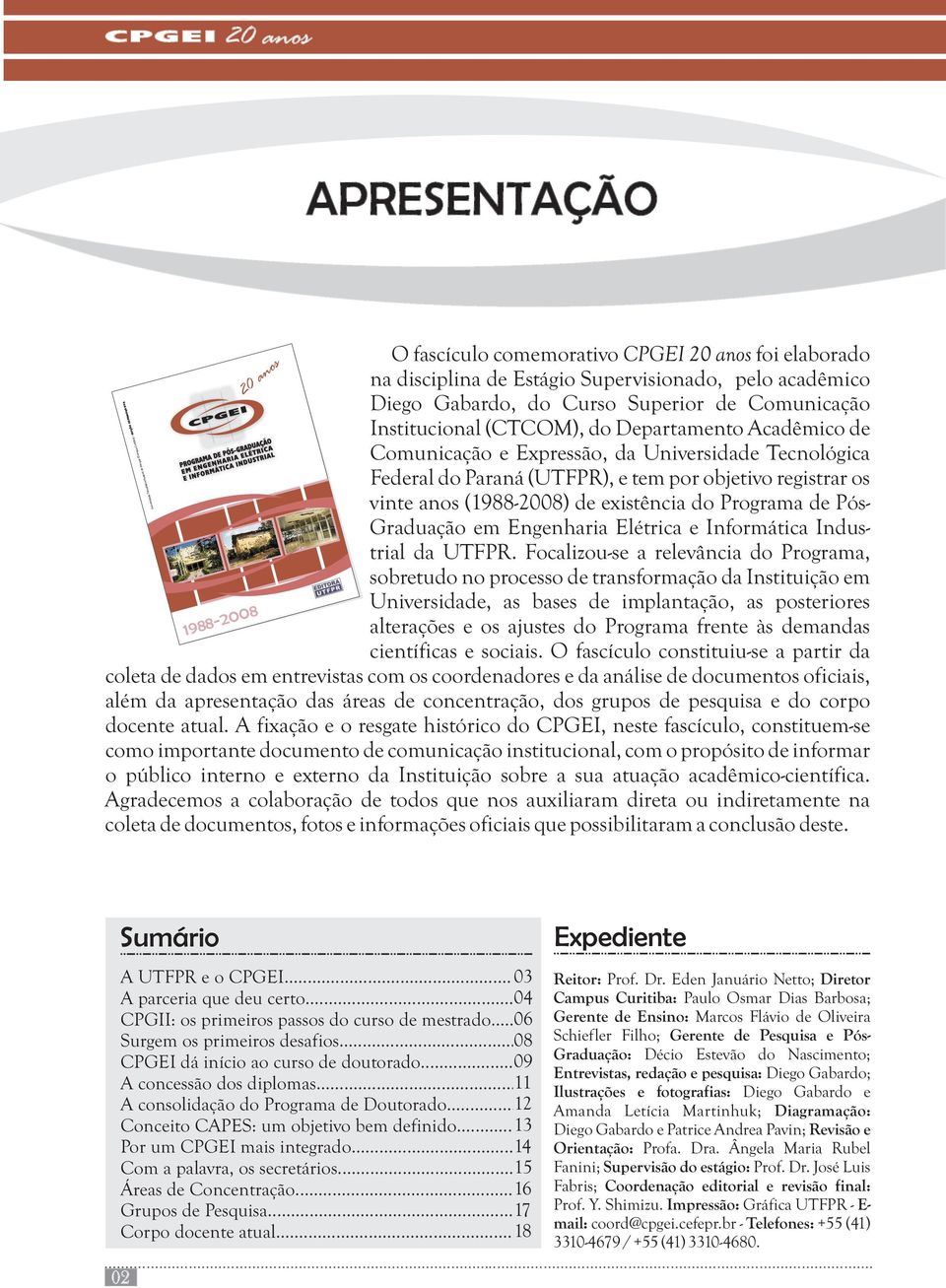 Graduação em Engenharia Elétrica e Informática Industrial da UTFPR.