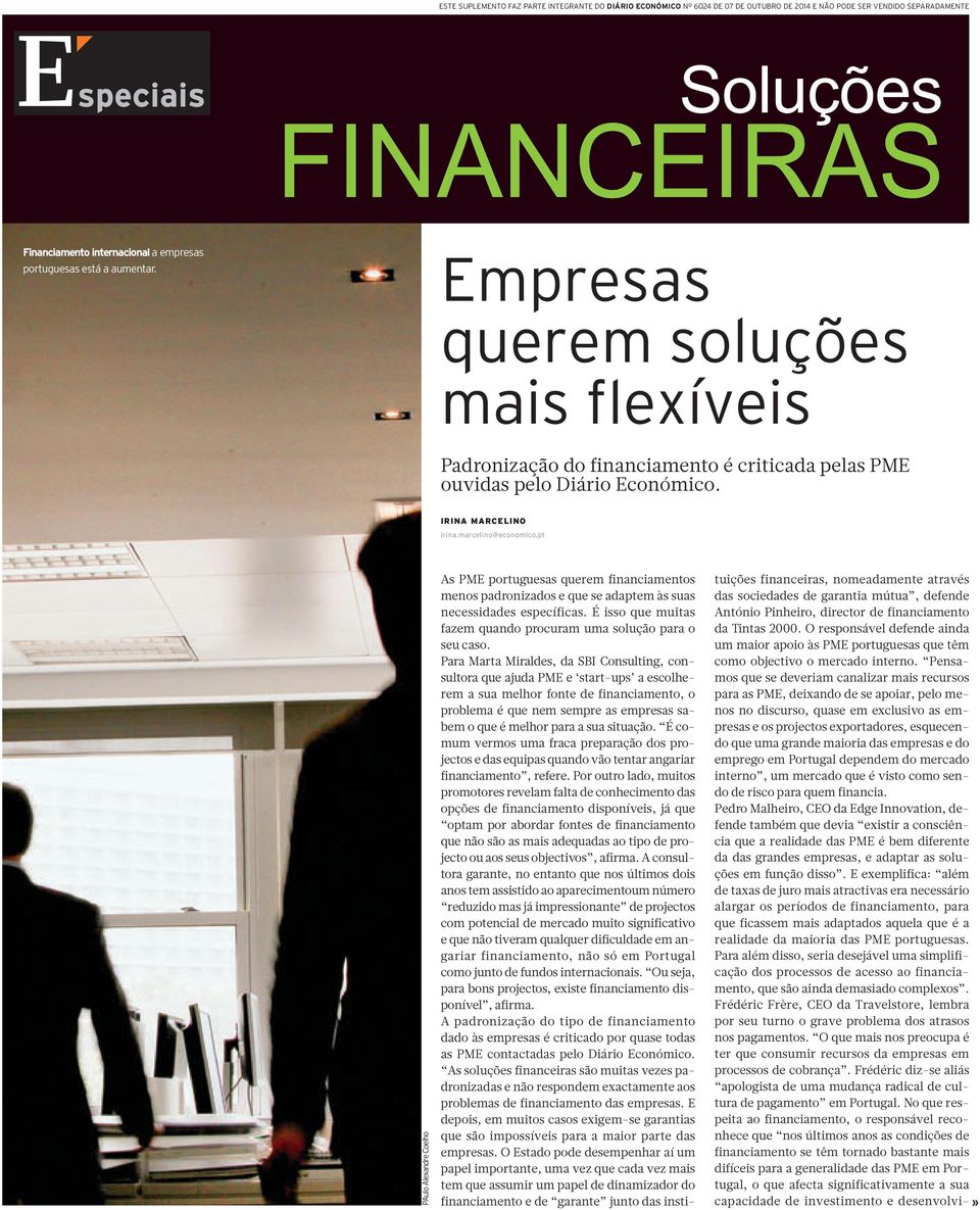 pt PAulo Alexandre Coelho As PME portuguesas querem financiamentos menos padronizados e que se adaptem às suas necessidades específicas.