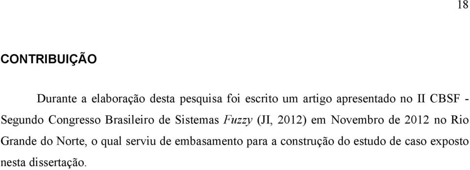 Fuzzy (JI, 2012) em Novembro de 2012 no Rio Grande do Norte, o qual