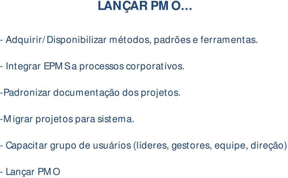 - Integrar EPMS a processos corporativos.
