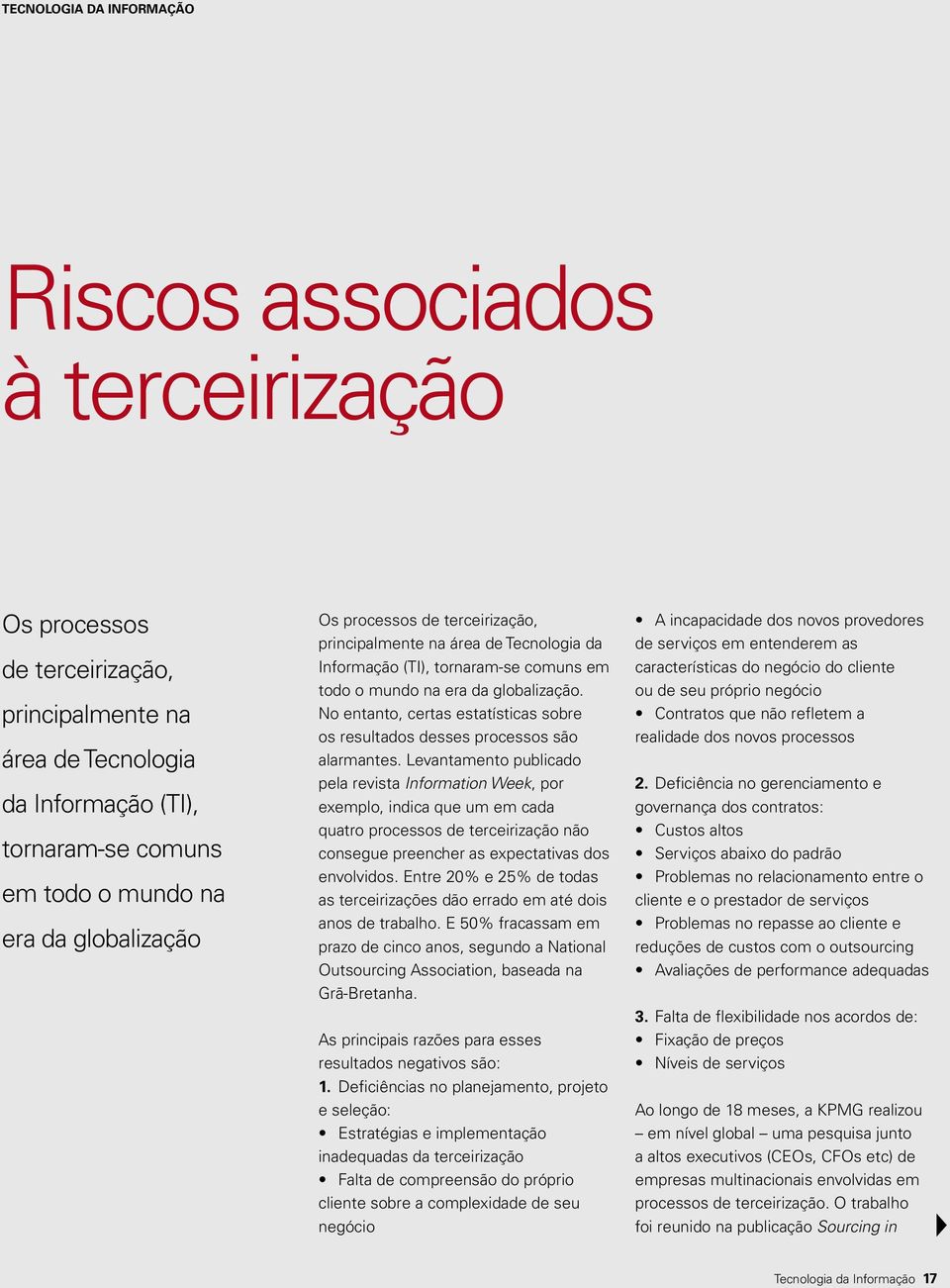 No entanto, certas estatísticas sobre os resultados desses processos são alarmantes.