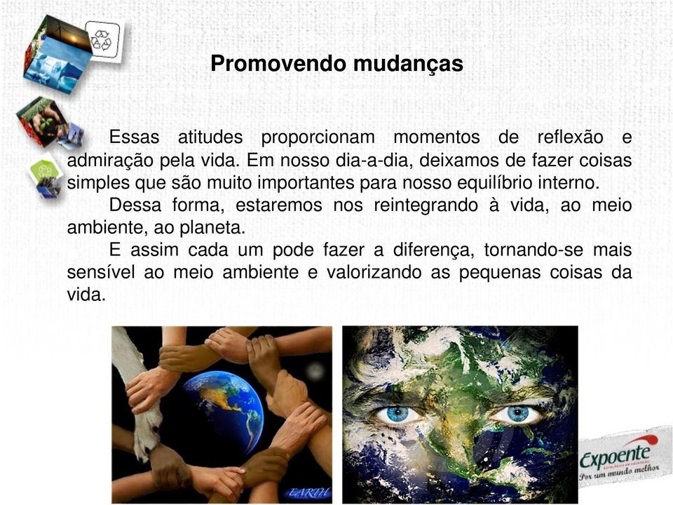 interno. Dessa forma, estaremos nos reintegrando à vida, ao meio ambiente, ao planeta.