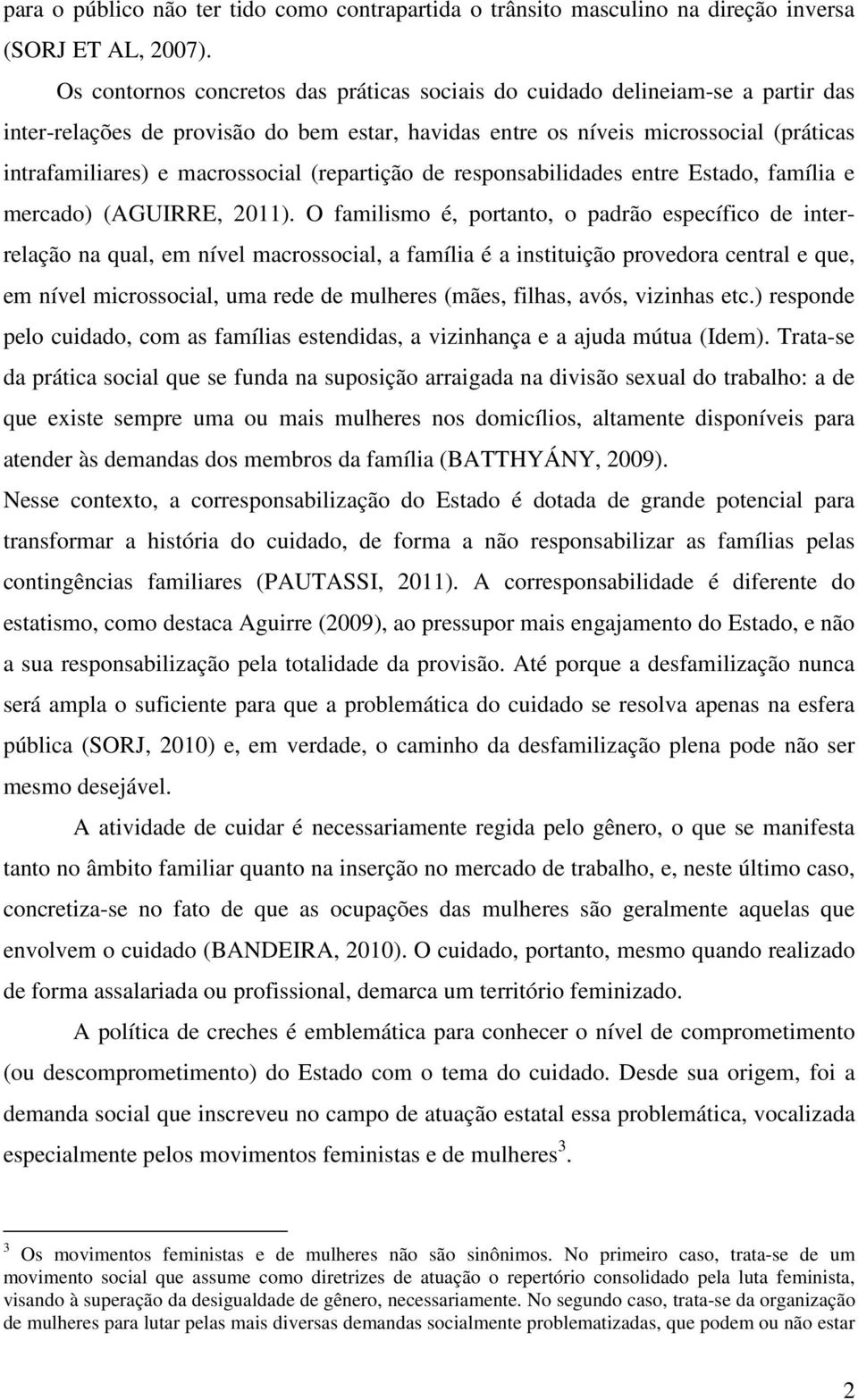 macrossocial (repartição de responsabilidades entre Estado, família e mercado) (AGUIRRE, 2011).