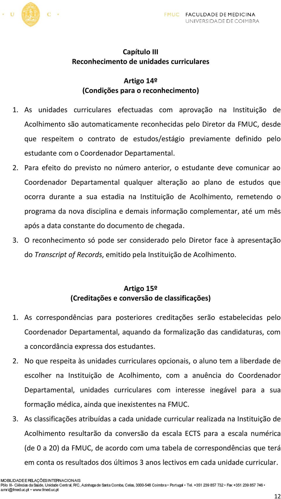 definido pelo estudante com o Coordenador Departamental. 2.